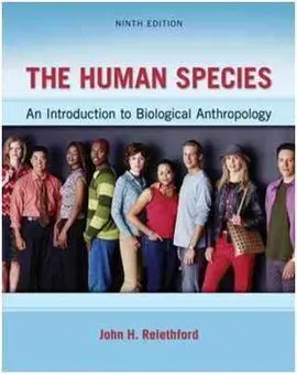 The Human Species: An Introduction To Biological Anthropologythe Human Species: An Introduction To Biological Anthropology