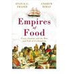 EMPIRES OF FOOD: FEAST, FAMINE AND THE RISE AND FALL OF CIVILIZATIONS