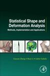 STATISTICAL SHAPE AND DEFORMATION ANALYSIS: METHODS, IMPLEMENTATION AND APPLICATIONS