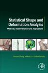 STATISTICAL SHAPE AND DEFORMATION ANALYSIS: METHODS, IMPLEMENTATION AND APPLICATIONS