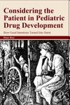 CONSIDERING THE PATIENT IN PEDIATRIC DRUG DEVELOPMENT