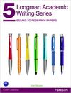 LONGMAN ACADEMIC WRITING SERIES 5:  ESSAYS TO RESEARCH PAPERS