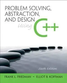 Problem Solving, Abstraction, And Design Using C++