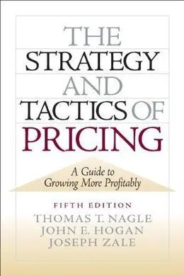 The Strategy And Tactics Of Pricing: a Guide To Growing More Profitably