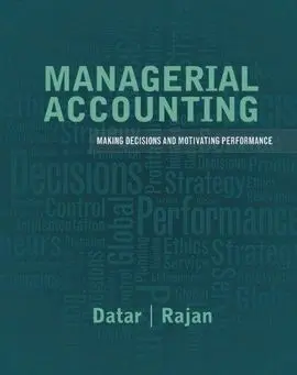 Managerial Accounting: Making Decisions And Motivating Performance