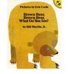 BROWN BEAR, BROWN BEAR, WHAT DO YOU SEE?