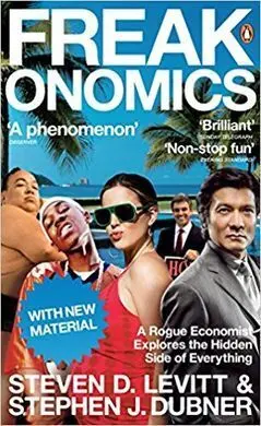 Freakonomics: a Rogue Economist Explores The Hidden Side Of Everything