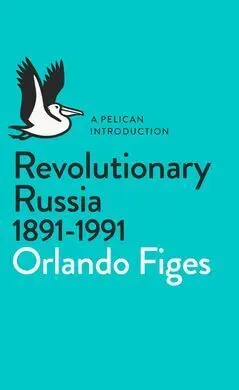 Revolutionary Russia 1891-1991
