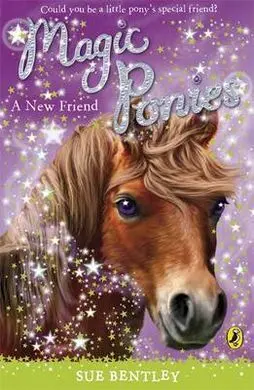 Magic Ponies. 1: a New Friend
