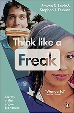 Think Like a Freak: Secrets Of The Rogue Economist