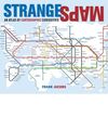 STRANGE MAPS: AN ATLAS OF CARTOGRAPHIC CURIOSITIES