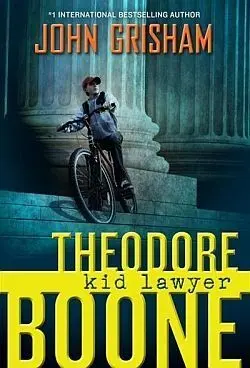 Theodore Boone. Kid Lawyer
