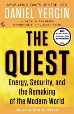 The Quest: Energy, Security, And The Remaking Of The Modern World