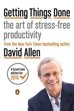 Getting Things Done: The Art Of Stress-Free Productivity