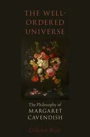 The Well-Ordered Universe. The Philosophy Of Margaret Cavendish