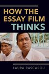 HOW THE ESSAY FILM THINKS