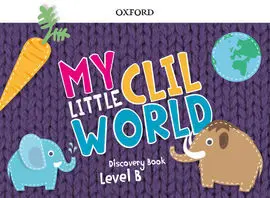 My Little Clil World. Level B. Discovery Book Pack