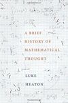 A BRIEF HISTORY OF MATHEMATICAL THOUGHT
