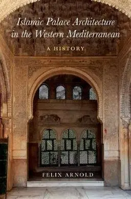 Islamic Palace Architecture In The Western Mediterranean