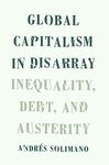 GLOBAL CAPITALISM IN DISARRAY. INEQUALITY, DEBT, AND AUSTERITY