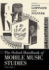 MOBILE MUSIC STUDIES. THE OXFORD HANDBOOK (VOLUME 1)