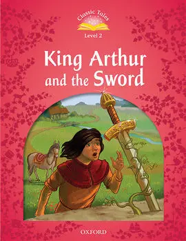 Classic Tales 2. King Arthur And The Sword