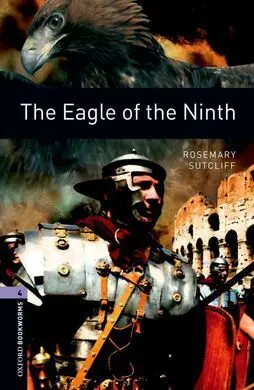 The Eagle Of The Ninth - Oxford Bookworms. Stage 4