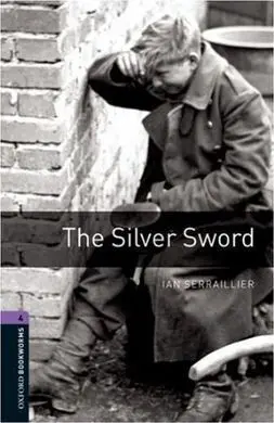 The Silver Sword - Oxford Bookworms. Stage 4