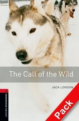 The Call Of The Wild (Pack) - Oxford Bookworms. Stage 3