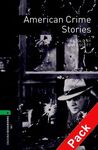 AMERICAN CRIME STORIES (PACK) - OXFORD BOOKWORMS. STAGE 6