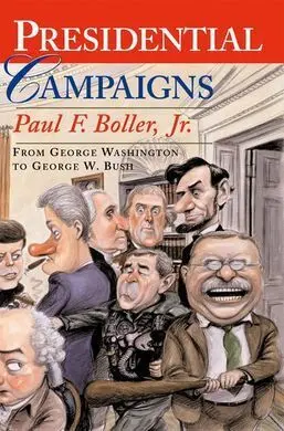 Presidential Campaigns: From George Washington To George W. Bush