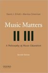 MUSIC MATTERS: A PHILOSOPHY OF MUSIC EDUCATION
