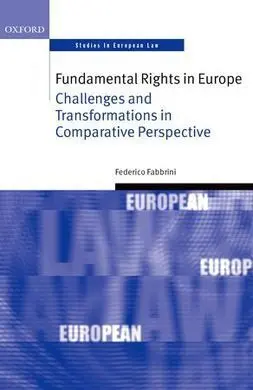 Fundamental Rights In Europe. Challenges And Transformations In Comparative Perspective