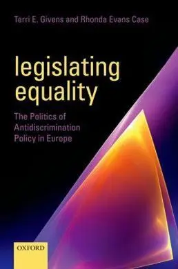 Legislating Equality. The Politics Of Antidiscrimination Policy In Europe