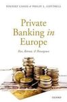 PRIVATE BANKING IN EUROPE. RISE, RETREAT, & RESURGENCE