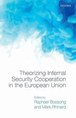 Theorizing Internal Security Cooperation In The European Union