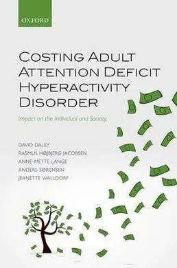 Costing Adult Attention Deficit Hyperactivity Disorder. Impact On The Individual And Society