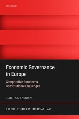Economic Governance In Europe: Comparative Paradoxes And Constitutional Challeng