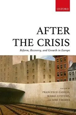After The Crisis. Reform, Recovery, And Growth In Europe