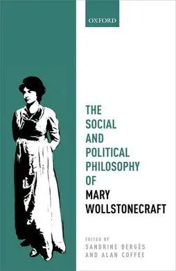 The Social And Political Philosophy Of Mary Wollstonecraft