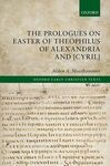 THE PROLOGUES ON EASTER OF THEOPHILUS OF ALEXANDRIA AND (CYRIL)