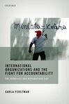 INTERNATIONAL ORGANIZATIONS AND THE FIGHT FOR ACCOUNTABILITY