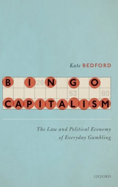 Bingo Capitalism. The Law And Political Economy Of Everyday Gambling