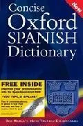 Concise Oxford Spanish Dictionary (Special Edition With Free Speakspanish Pronunciation Cd-Rom, Third Edition Completely Updated)