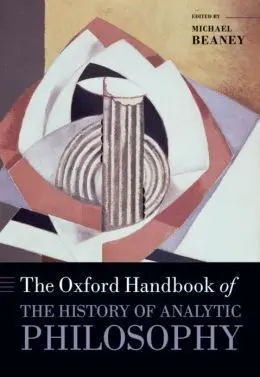 The Oxford Handbook Of The History Of Analytic Philosophy