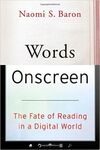 WORDS ONSCREEN. THE FATE OF READING IN A DIGITAL WORLD