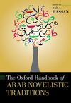 THE OXFORD HANDBOOK OF ARAB NOVELISTIC TRADITIONS