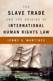 The Slave Trade And The Origins Of International Human Rights Law.