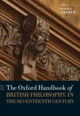 The Oxford Handbook Of British Philosophy In The Seventeenth Century