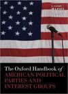 THE OXFORD HANDBOOK OF AMERICAN POLITICAL PARTIES AND INTEREST GROUPS